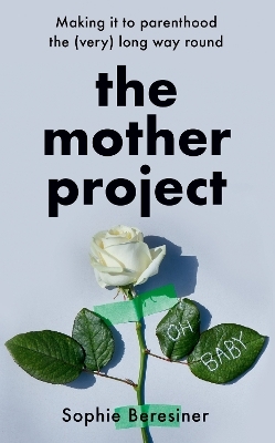 The Mother Project - Sophie Beresiner