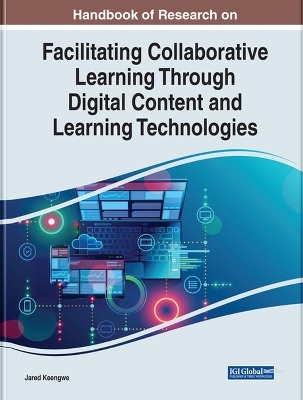 Handbook of Research on Facilitating Collaborative Learning Through Digital Content and Learning Technologies - 