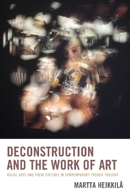 Deconstruction and the Work of Art - Martta Heikkilä