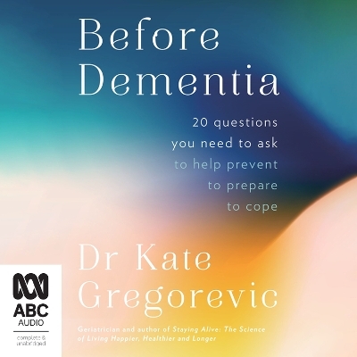 Before Dementia - Dr Kate Gregorevic