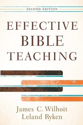 Effective Bible Teaching - James C. Wilhoit, Leland Ryken
