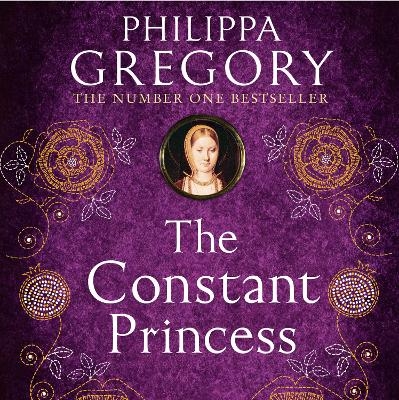 The Constant Princess - Philippa Gregory