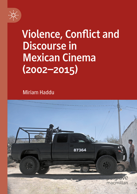 Violence, Conflict and Discourse in Mexican Cinema (2002-2015) - Miriam Haddu