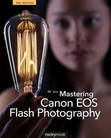 Mastering Canon EOS Flash Photography, 2nd Edition - Guy, NK