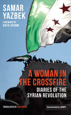 Woman in the Crossfire - Yazbek Samar Yazbek