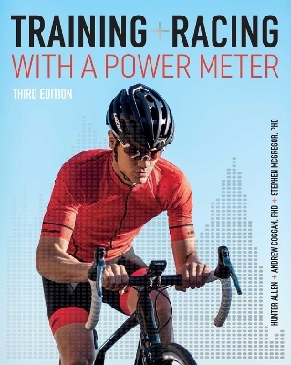 Training and Racing with a Power Meter - Hunter Allen, Andrew R. Coggan