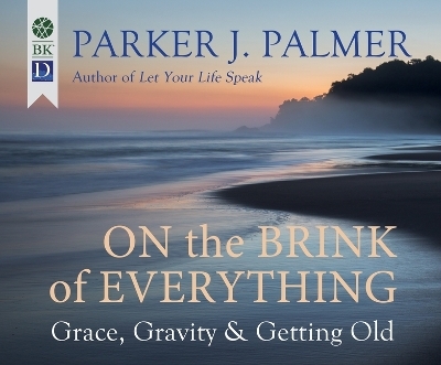 On the Brink of Everything - Parker J Palmer