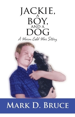 Jackie, a Boy, and a Dog - Mark D. Bruce