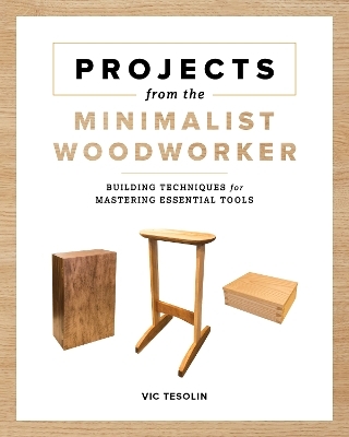 Projects from the Minimalist Woodworker - Vic Tesolin