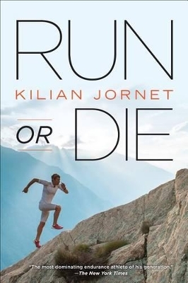 Run or Die - Kilian Jornet