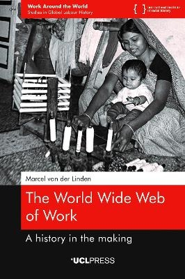 The World Wide Web of Work - Marcel van der Linden