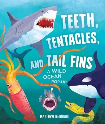 Teeth, Tentacles, and Tail Fins (Reinhart Pop-Up Studio) - Matthew  Reinhart, Susan B. Katz