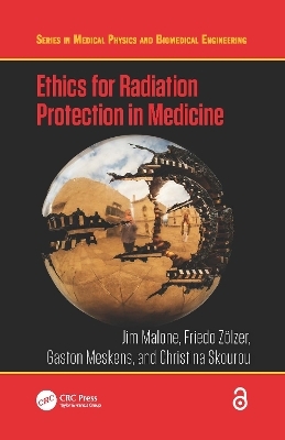 Ethics for Radiation Protection in Medicine - Jim Malone, Friedo Zölzer, Gaston Meskens, Christina Skourou