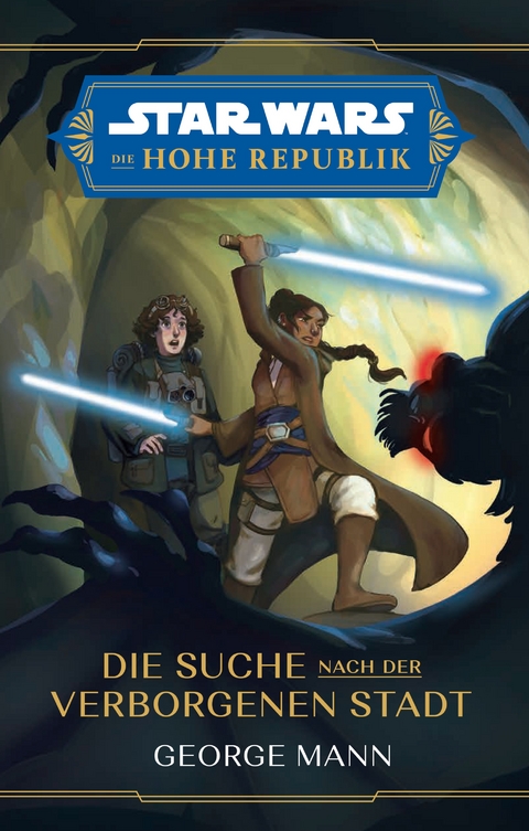 Star Wars Jugendroman: Die Hohe Republik - Die Suche nach der Verborgenen Stadt - George Mann