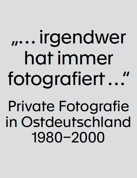 „… irgendwer hat immer fotografiert …“ - Marie Egger, Marit Herrmann, Judith Riemer, Friedrich Tietjen