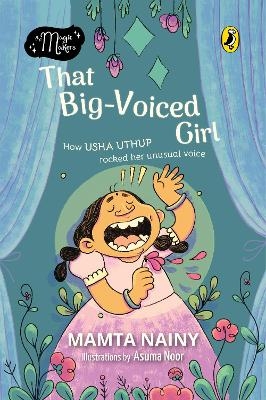 That Big-Voiced Girl (The Magic Makers): Picture Book Biography - Mamta Nainy