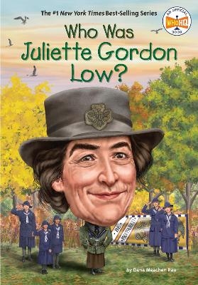 Who Was Juliette Gordon Low? - Dana Meachen Rau,  Who HQ