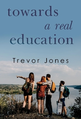 Towards a Real Education - Trevor Jones