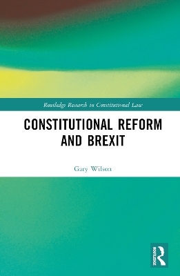 Constitutional Reform and Brexit - Gary Wilson
