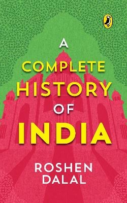 A Complete History of India, One Stop Introduction to Indian History for Children - Roshen Dalal