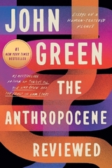 The Anthropocene Reviewed - Green, John
