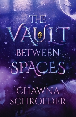 The Vault Between Spaces - Chawna Schroeder