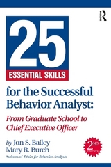 25 Essential Skills for the Successful Behavior Analyst - Bailey, Jon; Burch, Mary