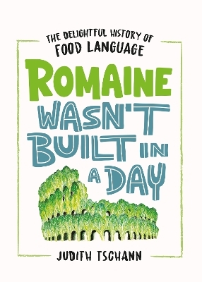 Romaine Wasn't Built in a Day - Judith Tschann