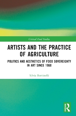 Artists and the Practice of Agriculture - Silvia Bottinelli