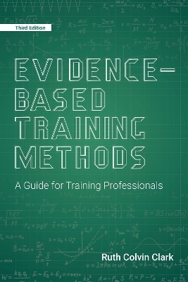 Evidence-Based Training Methods, 3rd Edition - Ruth Colvin Clark