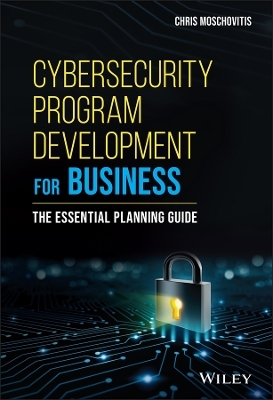 Cybersecurity Program Development for Business - Chris Moschovitis