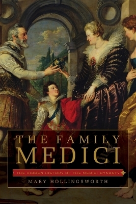 The Family Medici - Mary Hollingsworth
