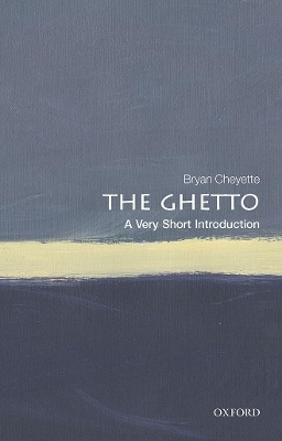 The Ghetto: A Very Short Introduction - Bryan Cheyette