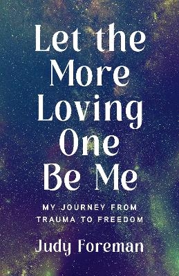 Let the More Loving One Be Me - Judy Foreman