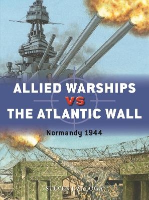 Allied Warships vs the Atlantic Wall - Steven J. Zaloga