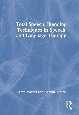 Total Speech: Blending Techniques in Speech and Language Therapy - Karen Massey, Gemma Lester