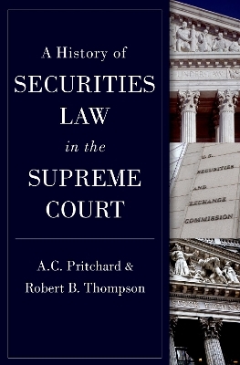 A History of Securities Law in the Supreme Court - A.C. Pritchard, Robert Thompson