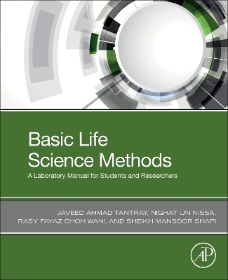 Basic Life Science Methods - Javeed Ahmad Tantray, Nighat Un Nissa, Rasy Fayaz Choh Wani, Sheikh Mansoor Shafi