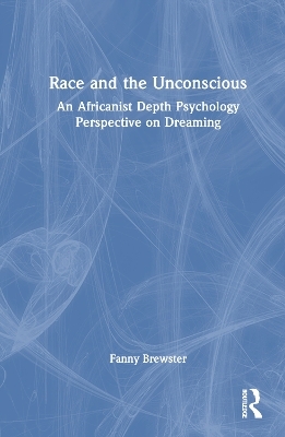 Race and the Unconscious - Fanny Brewster