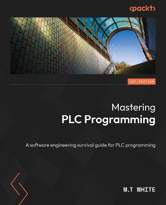 Mastering PLC Programming - M. T. White