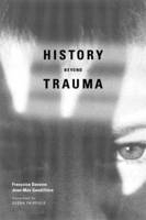 History Beyond Trauma -  Francoise Davoine,  Jean-Max Gaudilliere