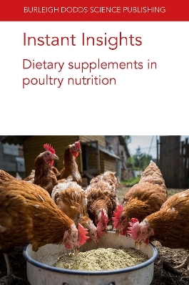 Instant Insights: Dietary Supplements in Poultry Nutrition - Prof. Bogden Slominski, Prof G. Tellez, Dr Juan D. Latorre, Dr Margarita A. Arreguin-Nava, Prof. B. M. Hargis