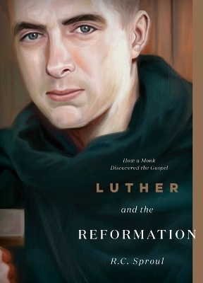 Luther and the Reformation - R. C. Sproul