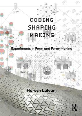 Coding, Shaping, Making - Haresh Lalvani
