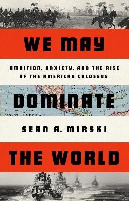 We May Dominate the World - Sean Mirski