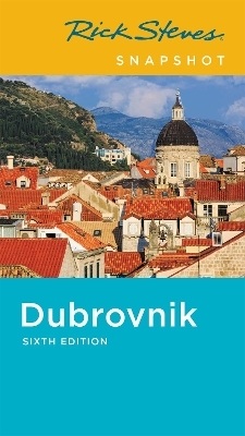 Rick Steves Snapshot Dubrovnik (Sixth Edition) - Cameron Hewitt, Rick Steves