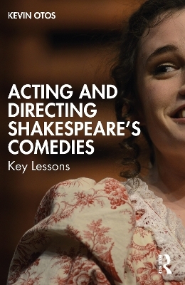 Acting and Directing Shakespeare's Comedies - Kevin Otos