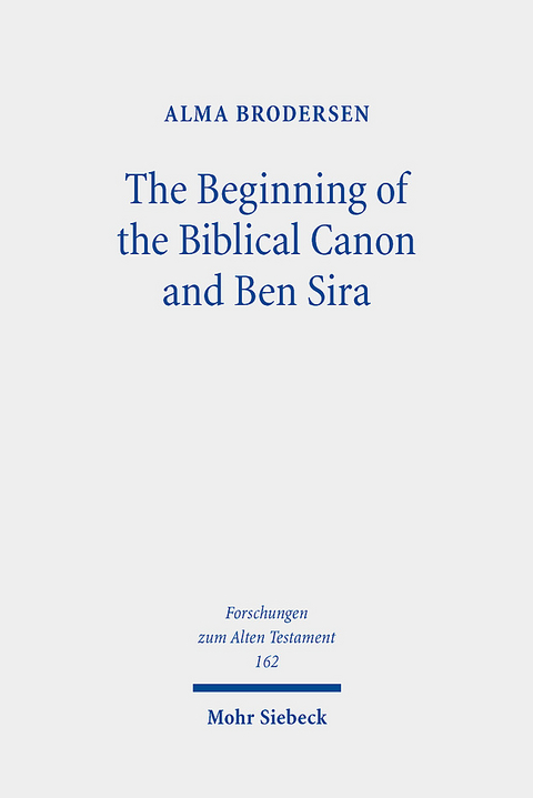 The Beginning of the Biblical Canon and Ben Sira - Alma Brodersen
