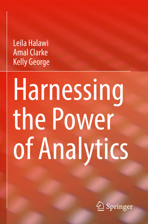 Harnessing the Power of Analytics - Leila Halawi, Amal Clarke, Kelly George