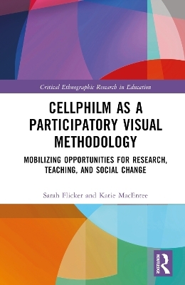 Cellphilm as a Participatory Visual Method - Katie Macentee, Sarah Flicker